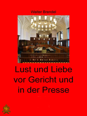 cover image of Lust und Liebe vor Gericht und in der Presse